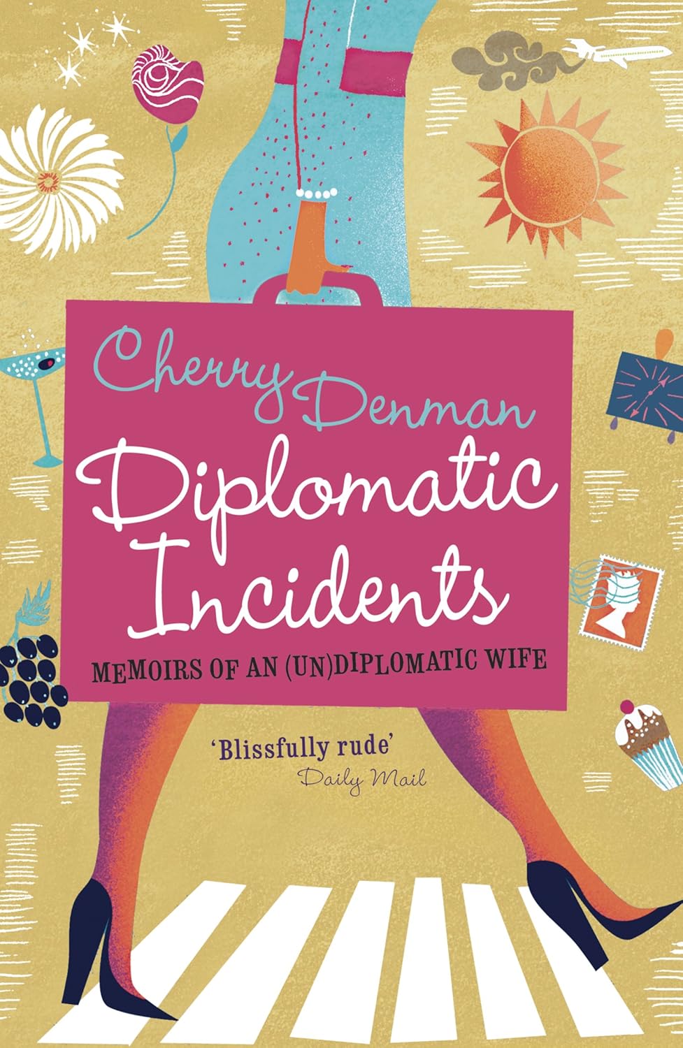 diplomatic incidents: memoirs of an (un)diplomatic wife